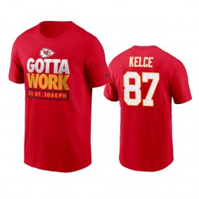 Kansas City Chiefs Travis Kelce Red 2021 NFL Training Camp Gotta Work T-Shirt